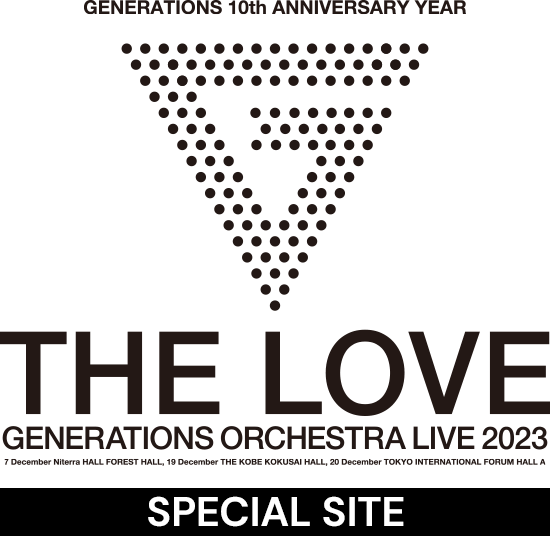 GENERATIONS 10th ANNIVERSARY YEAR GENERATIONS ORCHESTRA LIVE 2023 'THE LOVE' SPECIAL SITE